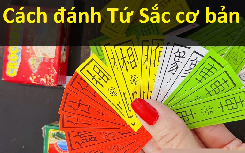 Kinh nghiệm đánh Tứ Sắc cơ bản cho tân binh